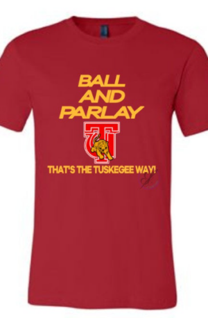 Ball And Parlay Tuskegee Shirt