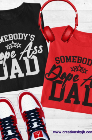 Somebody’s Dope Ass Dad Unisex Tee
