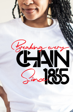 Breaking Every Chain Since 1865 Unisex Tee